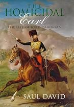THE HOMICIDAL EARL: LIFE OF LORD CARDIGAN