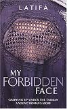 My Forbidden Face: Growing Up Under the Taliban - A Young Woman's    Story