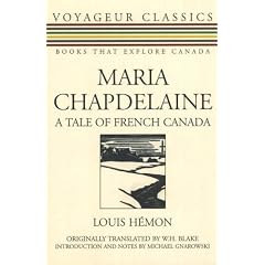 Maria Chapdelaine: A Tale of French Canada (Voyageur Classics; Books That Explore Canada)