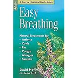 Easy Breathing: Natural Treatments For Asthma, Colds, Flu, Coughs, Allergies & Sinusitis