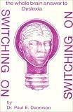 Switching on: The Whole Brain Answer to Dyslexia