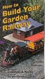 How to Build Your Garden Railway