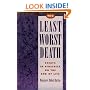 The Least Worst Death: Essays in Bioethics on the End of Life