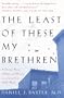 The Least of These My Brethren: A Doctor's Story of Hope and Miracles on an Inner-City AIDS Ward
