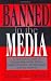 Banned in the Media: A Reference Guide to Censorship in the Press, Motion Pictures, Broadcasting, and the Internet (New Directions in Information Management)
