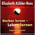 Sterben lernen, Leben lernen. Fragen und Antworten