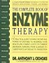 The Complete Book of Enzyme Therapy: A Complete and Up-to-Date Reference to Effective Remedies