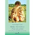 Sibila: ein Leben in Natur und Freiheit: Auf dem Weg der Einfachheit und der Liebe