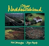 &Uuml;ber Norddeutschland - Karl Johaentges, J&uuml;rgen Hogrefe