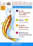 Le Bibliobus CE2 Cycle 3 Parcours de lecture de 4 oeuvres complètes : La fin de l\'effroyable crocodile ; Fables ; Le Petit poisson d\'or ; Petit-Féroce n\'a peur de rien