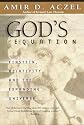 God's Equation: Einstein, Relativity, and the Expanding Universe
