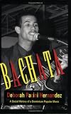 Bachata: Social History of a Dominican Popular Music