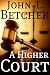 A Higher Court, One Man's Search for the Truth of God's Existence