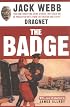 The Badge: True and Terrifying Crime Stories That Could Not Be Presented on TV, from the Creator and Star of Dragnet