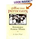 Click here to buy More than Petticoats: Remarkable Florida Women (More than Petticoats Series) by E. Lynne Wright.