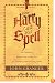 How Harry Cast His Spell: The Meaning Behind the Mania for J. K. Rowling's Bestselling Books