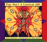 Play Mas! a Carnival ABC: A Carnival ABC