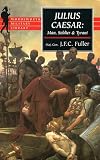 Julius Caesar: Man, Soldier and Tyrant (Wordsworth Military Library)