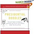 Presidential Doodles: Two Centuries of Scribbles, Scratches, Squiggles, and Scrawls from the Oval Office squiggles & scrawls from the Oval Office