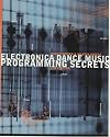 Electronica Dance Music Programming Secrets