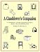 A Glassblower's Companion: A Compilation of Studio Equipment Designs, Essays, & Glassblowing Ideas