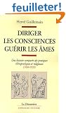 Diriger les consciences, gu�rir les �mes : Une histoire compar�e des pratiques th�rapeutiques et religieuses (1830-1939)