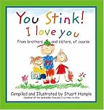 You Stink! I Love You