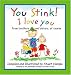You Stink! I Love You