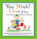 You Stink! I Love You