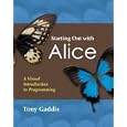 Starting Out with Alice: A Visual Introduction to Programming
