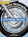 More Proficient Motorcycling: Mastering the Ride