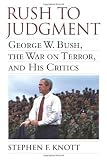 Rush to Judgment: George W. Bush, the War on Terror, and His Critics
