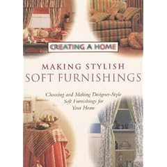 Making Stylish Soft Furnishings (Creating a Home)