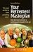 Your Retirement Masterplan: How to Ensure You Have a Fulfilling and Enjoyable Third Age