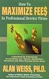 How to Maximize Fees in Professional Service Firms