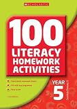 100 Literacy Homework Activities Year 5 (100 Literacy Homework Activities) (100 Literacy Homework Activities)