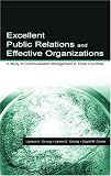 Excellent Public Relations and Effective Organizations: A Study of Communication Management in Three Countries (Leas Communication Series)