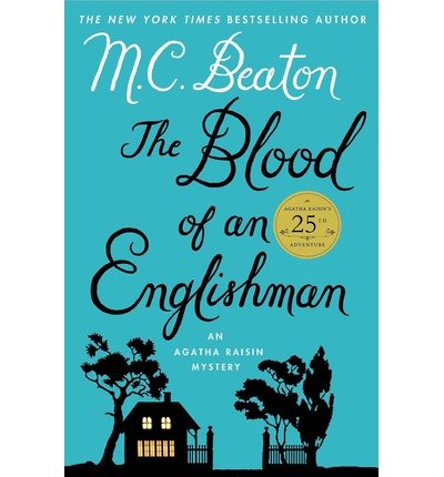 { [ THE BLOOD OF AN ENGLISHMAN (AGATHA RAISIN MYSTERIES (HARDCOVER) #25) ] } Beaton, M C ( AUTHOR ) Sep-16-2014 Hardcover