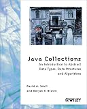 Java Collections: An Introduction to Abstract Data Types, Data Structures and Algorithms