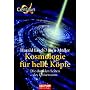 Kosmologie f�r helle K�pfe: Die dunklen Seiten des Universums