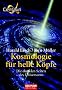 Kosmologie f�r helle K�pfe: Die dunklen Seiten des Universums