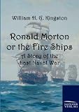 Ronald Morton or the Fire Ships: A Story of the Last Naval War
