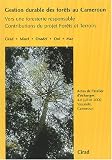 Gestion durable des for�ts au Cameroun : Vers une foresterie responsable, Contributions du projet For�ts et Terroirs