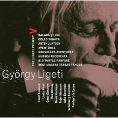 Ligeti : Project Vol.5 - Ballad & Dance, Cello Sonata, Artikulation, Aventures, Nouvelles Aventures, Musica Ricercata, Big Turtle Fanfare & Regi Magyar Tarsas Tancok