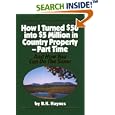 How I Turned $50 into $5 Million in Country Property--Part Time and How You Can Do the Same
