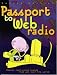 Passport to Web Radio: Second Edition