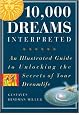 10,000 Dreams Interpreted: An Illustrated Guide to Unlocking the Secrets of Your Dreamlife