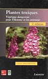 Plantes toxiques : v�g�taux dangereux pour l'Homme et les animaux (3�me �dition)