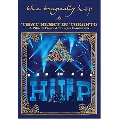 The Tragically Hip: That Night In Toronto