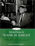 Selected Essays by Frank H. Knight, Volume 1: "What is Truth" in Economics